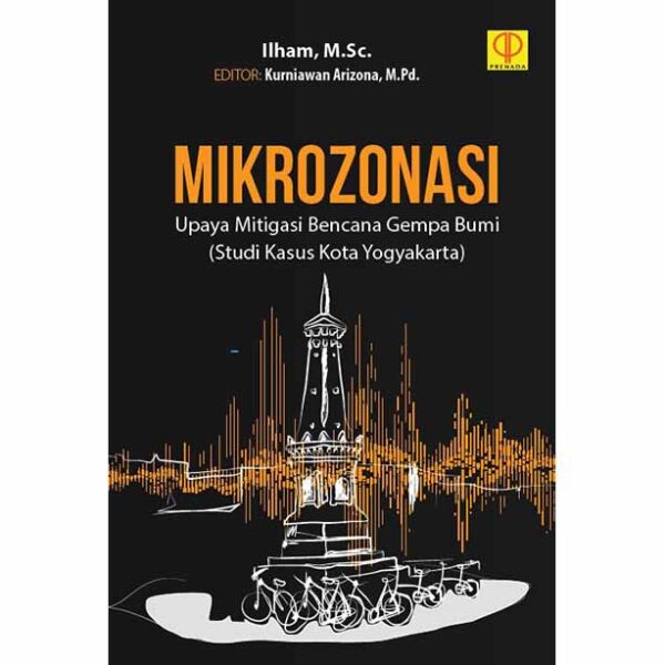 MIKROZONASI: UPAYA MITIGASI BENCANA GEMPA BUMI (Studi Kasus Kota Yogyakarta)
