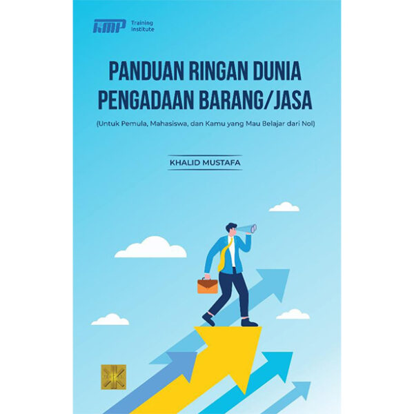 PANDUAN RINGAN DUNIA PENGADAAN BARANG/JASA untuk Pemula, Mahasiswa, dan Kamu yang Mau Belajar dari Nol