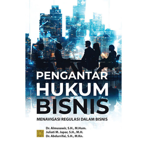 [Pre Order] PENGANTAR HUKUM BISNIS: MENAVIGASI REGULASI DALAM BISNIS