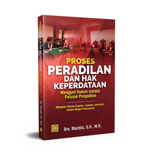 Proses Peradilan dan Hak Keperdataan: Menggali Hukum Melalui Putusan Pengadilan (Mengulas Konsep Gugatan, Jawaban, Intervensi sampai dengan Perlawanan)
