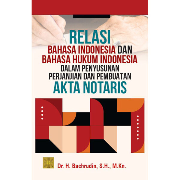 RELASI BAHASA HUKUM INDONESIA  DALAM PENYUSUNAN PERJANJIAN DAN PEMBUATAN AKTA NOTARIS
