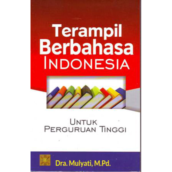 Terampil Berbahasa Indonesia Untuk Perguruan Tinggi. Cet ke 6