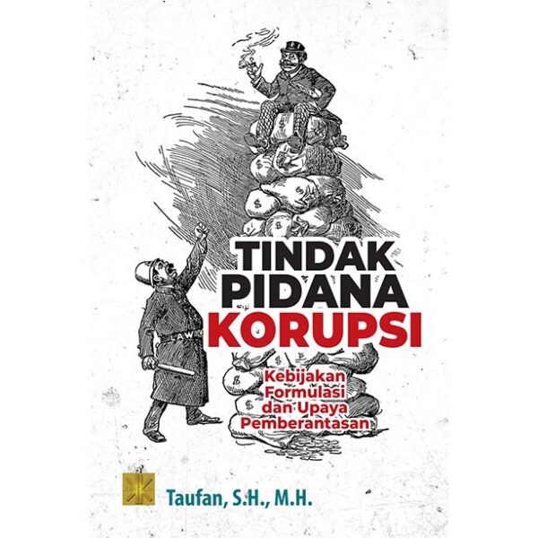 Tindak Pidana Korupsi: Kebijakan Formulasi dan Upaya Pemberantasan