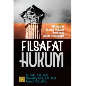 FILSAFAT HUKUM: Mengurai Esensi Hukum Berbasis Multi-Perspektif