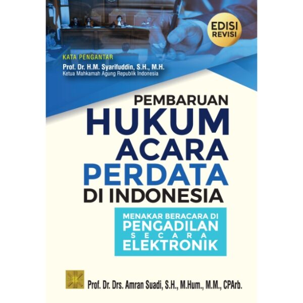 PEMBARUAN HUKUM ACARA PERDATA DI INDONESIA Menakar Beracara di Pengadilan Secara Elektronik Edisi Revisi