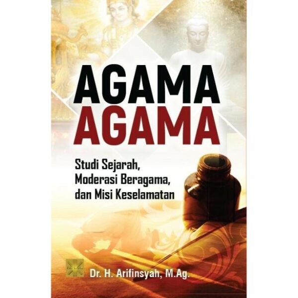 AGAMA-AGAMA: Studi Sejarah, Moderasi Beragama, dan Misi Keselamatan