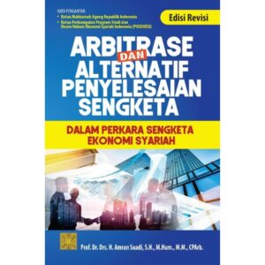 ARBITRASE DAN ALTERNATIF PENYELESAIAN SENGKETA DALAM PERKARA SENGKETA EKONOMI SYARIAH – Edisi Revisi