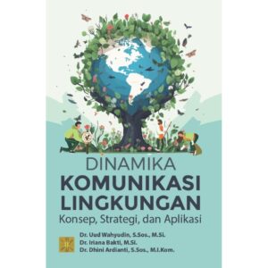DINAMIKA KOMUNIKASI LINGKUNGAN Konsep, Strategi, dan Aplikasi
