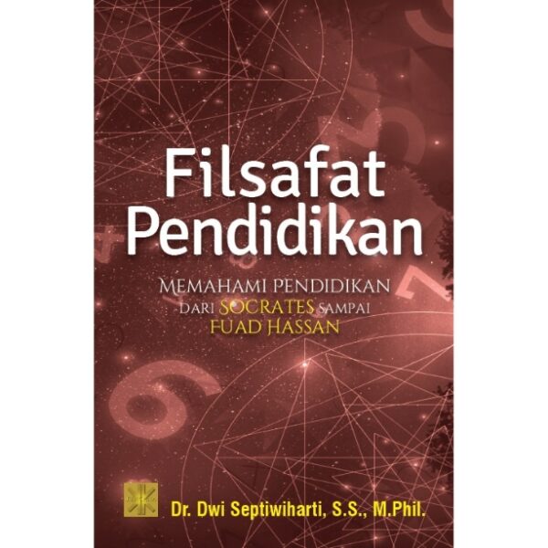 FILSAFAT PENDIDIKAN Memahami Pendidikan dari Socrates sampai Fuad Hassan