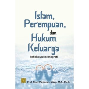 Islam, Perempuan, dan Hukum Keluarga: Refleksi Autoetnografi