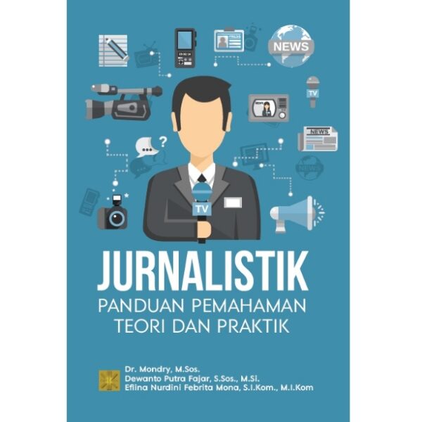 JURNALISTIK: PANDUAN PEMAHAMAN TEORI DAN PRAKTIK