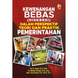 KEWENANGAN BEBAS (DISKRESI) DALAM PERSPEKTIF TEORI DAN PRAKTIK PEMERINTAH