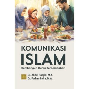 Komunikasi Islam: Membangun Dunia Berperadaban