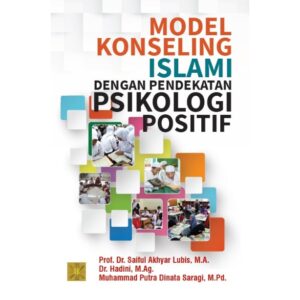 MODEL KONSELING ISLAMI DENGAN PENDEKATAN PSIKOLOGI POSITIF