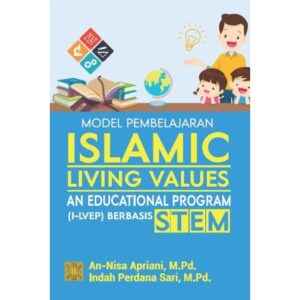 MODEL PEMBELAJARAN ISLAMIC-LIVING VALUES: AN EDUCATIONAL PROGRAM (I-LVEP) BERBASIS STEM