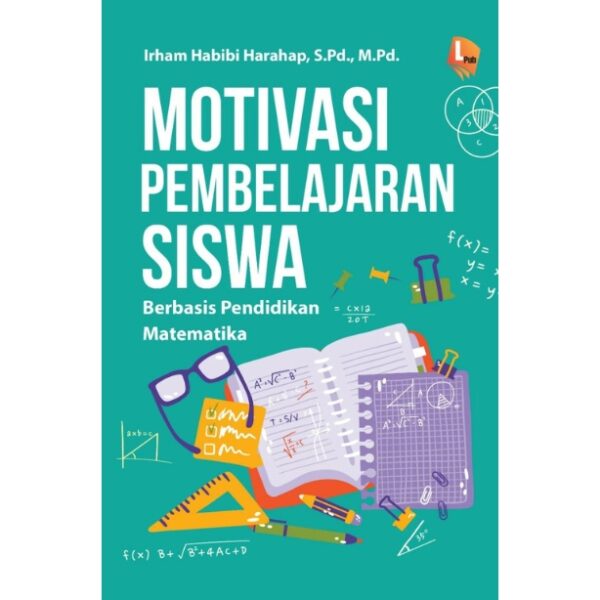 Motivasi Pembelajaran Siswa: Berbasis Pendidikan Matematika