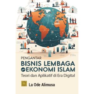 Pengantar Bisnis dan Lembaga Ekonomi Islam: Teori dan Aplikatif di Era Digital