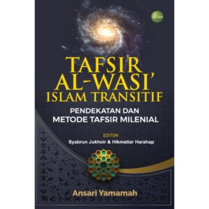 TAFSIR AL-WASI’ ISLAM TRANSITIF Pendekatan dan Metode Tafsir Milenial