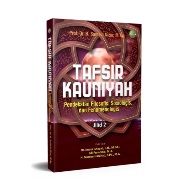 TAFSIR KAUNIYAH: Pendekatan Filosofis, Sosiologis, dan Fenomenologis JILID 2