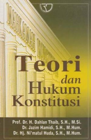 Teori dan Hukum Konstitusi – Dahlan Thaib, dkk.