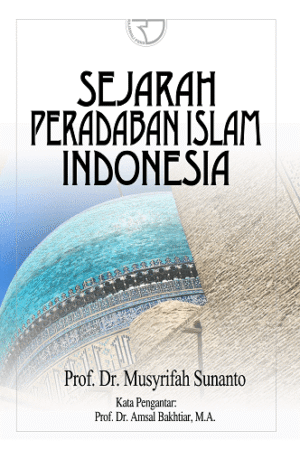Sejarah Peradaban Islam Indonesia – Musrifah Sunanto