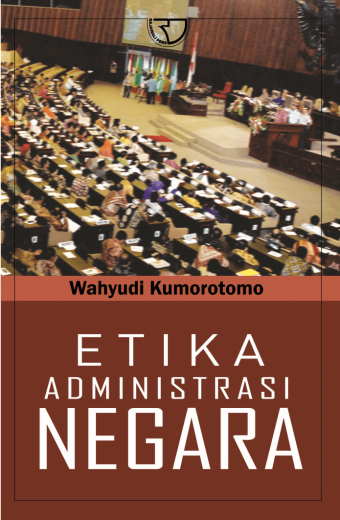 Etika Administrasi Negara – Wahyudi Kumorotomo