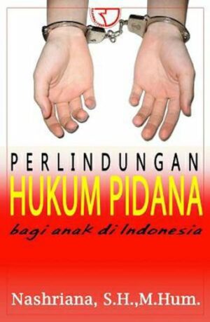 Perlindungan Hukum Pidana Bagi Anak – Nashriana