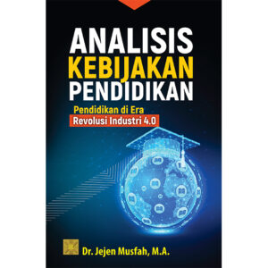 ANALISIS KEBIJAKAN PENDIDIKAN Pendidikan di Era Revolusi Industri 4.0
