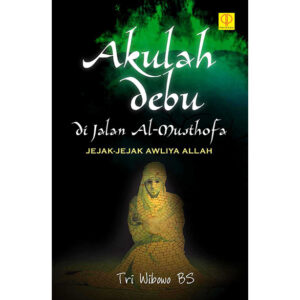 Akulah Debu Di Jalan Al-Musthofa