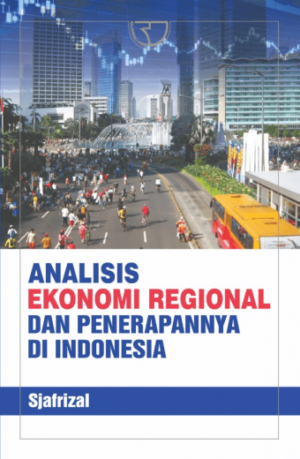 Analisis Ekonomi Regional dan Penerapannya di Indonesia – Sjafrizal