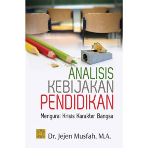 ANALISIS KEBIJAKAN PENDIDIKAN Mengurai Krisis Karakter Bangsa