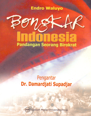 Bongkar Indonesia: Pandangan Seorang Birokrat