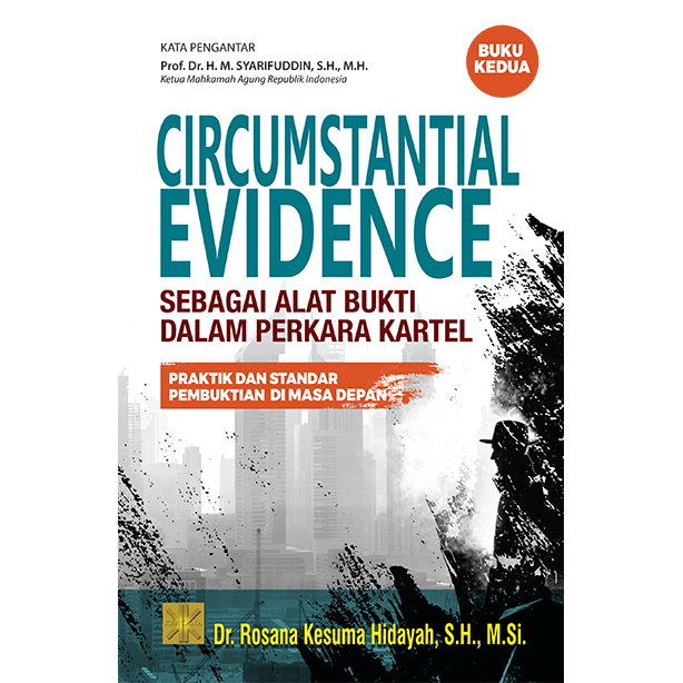 CIRCUMSTANTIAL EVIDENCE SEBAGAI ALAT BUKTI DALAM PERKARA KARTEL Praktik dan Standar Pembuktian di Masa Depan”