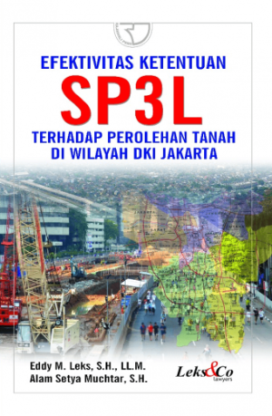 Efektivitas Ketentuan SP3L terhadap Perolehan Tanah di Wilayah DKI Jakarta – Eddy M Leks