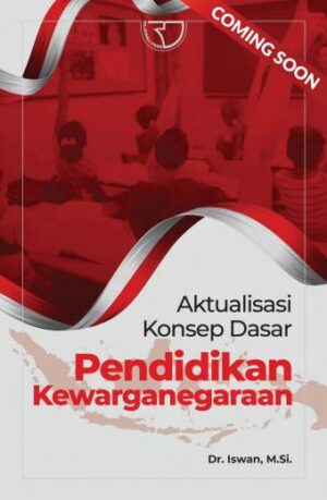 Aktualisasi Konsep Dasar Pendidikan Kewarganegaraan – Dr. Iswan, M.Si.