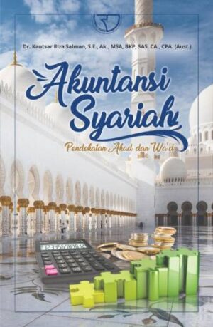 AKUNTANSI SYARIAH – Dr. Kautsar Riza Salman, S.E., Ak., MSA, BKP, SAS, CA., CPA. (Aust.)