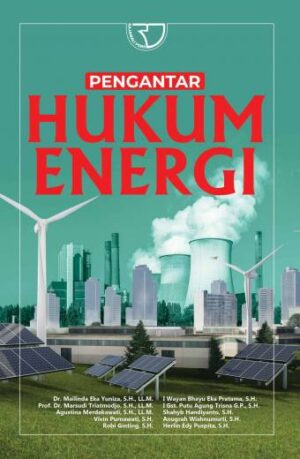 Pengantar Hukum Energi – Dr. Mailinda Eka Yuniza, S.H., LL.M., dan Tim