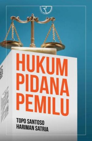 Hukum Pidana Pemilu – Topo Santoso dan Hariman Satria