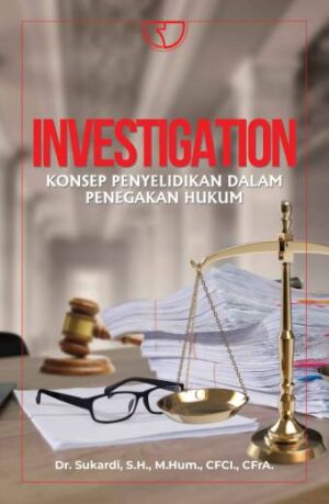 INVESTIGATION (KONSEP PENYELIDIKAN – Dr. Sukardi, S.H., M.Hum., CFCI., CFrA.