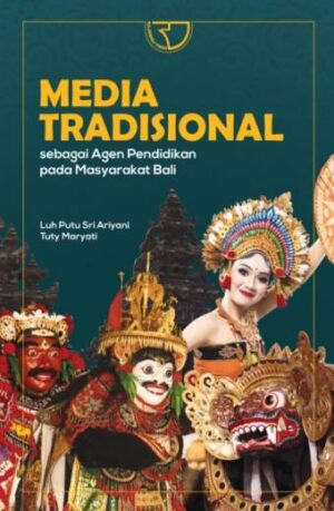 MEDIA TRADISIONAL SEBAGAI AGEN PENDIDIKAN PADA MASYARAKAT BALI – Luh Putu Sri Ariyani; Tuty Maryati