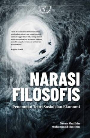 NARASI FILOSOFIS PENEMUAN TEORI SOSIAL DAN EKONOMI – Nurus Shalihin; Muhammad Sholihin