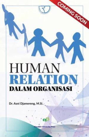 HUMAN RELATION DALAM ORGANISASI – Dr. Asni Djamereng, M.Si.