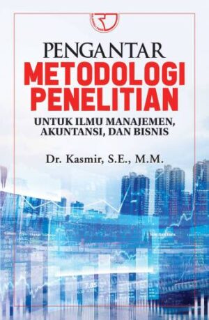 PENGANTAR METODOLOGI PENELITIAN – Dr. Kasmir, SE,MM