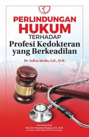 PERLINDUNGAN HUKUM TERHADAP PROFESI KEDOKTERAN YANG BERKEADILAN – Dr. Yofiza Media, S.H., M.H. (PO)