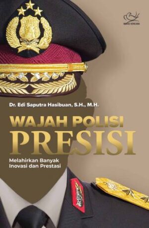 Wajah Polisi Presisi: Melahirkan Banyak Inovasi dan Prestasi – Dr. Edi Saputra Hasibuan, S.H., M.H.