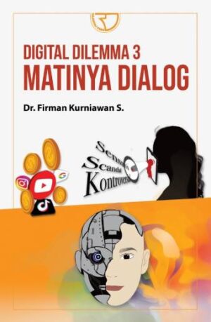 DIGITAL DILEMMA: MATINYA DIALOG – Dr. Firman Kurniawan S.