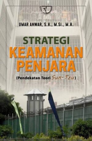 Strategi Keamanan Penjara (Pendekatan Teori Sun-Tzu) – Umar Anwar