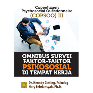 COPENHAGEN PSYCHOSOCIAL QUESTIONNAIRE (COPSOQ) III OMNIBUS SURVEI FAKTOR-FAKTOR PSIKOSOSIAL DI TEMPAT KERJA