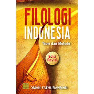 Filologi Indonesia: Teori dan Metode. Edisi Revisi
