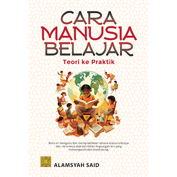 CARA MANUSIA BELAJAR: Teori ke Praktik